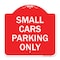 Signmission Designer Series Sign-Small Cars Parking Only, Red & White Aluminum Sign, 18" x 18", RW-1818-22888 A-DES-RW-1818-22888 - alternate 1